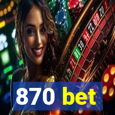 870 bet